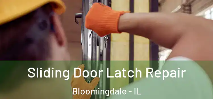 Sliding Door Latch Repair Bloomingdale - IL