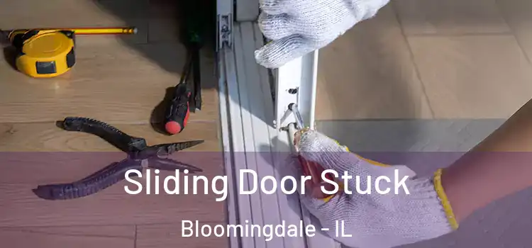  Sliding Door Stuck Bloomingdale - IL